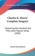 Charles K. Harris' Complete Songster