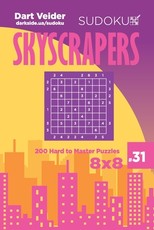 Sudoku Skyscrapers - 200 Hard to Master Puzzles 8x8 (Volume 31)