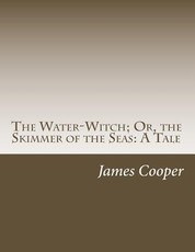The Water-Witch; Or, the Skimmer of the Seas