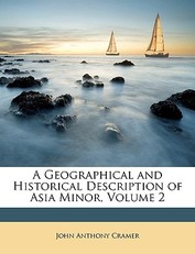 A Geographical and Historical Description of Asia Minor, Volume 2