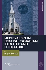 Medievalism in English Canadian Identity and Literature