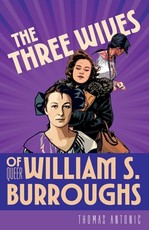 The Three Wives of Queer William S. Burroughs
