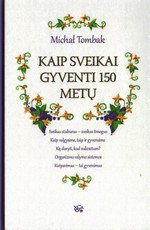 Kaip sveikai gyventi 150 metų