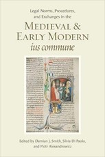 Legal Norms, Procedures, and Exchanges in the Medieval and Early Modern Ius Commune
