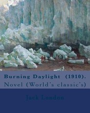 Burning Daylight (1910). By