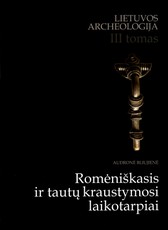 Lietuvos archeologija. III tomas. Romėniškasis ir tautų kraustymosi laikotarpiai