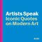 Art in Quotes: Artists in Their Own Words