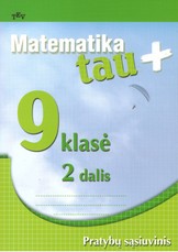 Matematika tau Plius. 9 klasė. 2 dalis. Pratybų sąsiuvinis