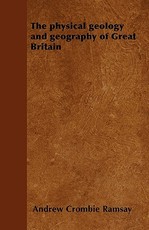 The Physical Geology and Geography of Great Britain