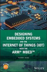 Designing Embedded Systems and the Internet of Things (Iot) with the Arm Mbed