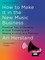 How To Make It in the New Music Business