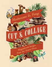 Cut & Collage Mushrooms and Fungi