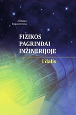 Fizikos pagrindai inžinerijoje. 1 dalis