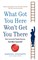 What Got You Here Won't Get You There