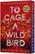 To Cage a Wild Bird