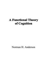 A Functional Theory of Cognition
