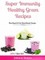 Super Immunity Healthy Green Recipes - 3 In1 Box Set