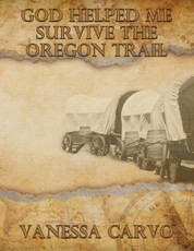 God Helped Me Survive the Oregon Trail