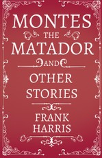 Montes the Matador - And Other Stories
