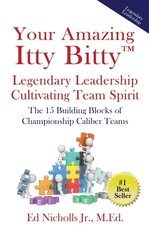 Your Amazing Itty Bitty(TM) Legendary Leadership Cultivating Team Spirit