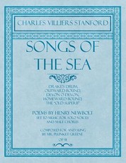 Songs of the Sea - Drake's Drum, Outward Bound, Devon O Devon, Homeward Bound, The Old Superb - Poems by Henry Newbolt - Set to Music for Solo Voices and Male Chorus - Composed for and Sung by Mr. Plunket Greene - Op.91