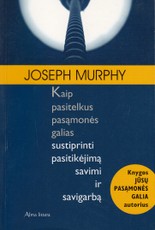 Kaip pasitelkus pasąmonės galias sustiprinti pasitikėjimą savimi ir savigarbą