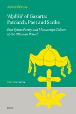 ʿaḇdīsōʿ Of Gazarta: Patriarch, Poet and Scribe