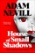 House of Small Shadows