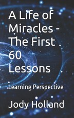 A Life of Miracles - The First 60 Lessons