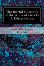 The Burial Customs of the Ancient Greeks A Dissertation