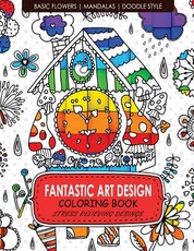 Fantastic Art Design Coloring Books [Basic Flowers, Mandalas, Doogle Style]