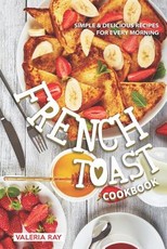 The French Toast Cookbook