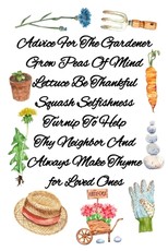 Advice For The Gardener Grow Peas Of Mind Lettuce Be Thankful Squash Selfishness Turnip To Help Thy Neighbor And Always Make Thyme for Loved Ones