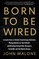 Born to Be Wired