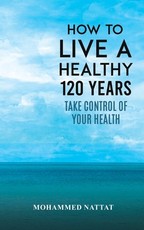 How to Live a Healthy 120 Years