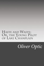 Haste and Waste; Or, the Young Pilot of Lake Champlain
