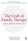 The Craft of Family Therapy