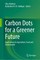 Carbon Dots for a Greener Future
