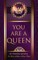 You Are A Queen