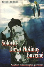 Solovki - Dievo Motinos buveinė. Serafimo Graudulingojo gyvenimas