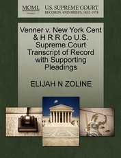 Venner V. New York Cent & H R R Co U.S. Supreme Court Transcript of Record with Supporting Pleadings