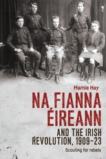 Na Fianna Ãireann and the Irish Revolution, 1909-23