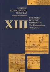 Muzikos komponavimo principai: ritmo fenomenas. Principles of Music Composing: The Phenomenon of Rhythm. XIII