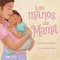 Las Manos de Mamá (Bilingual: English & Spanish)