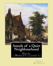 Annals of a Quiet Neighbourhood . By