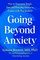 Going Beyond Anxiety