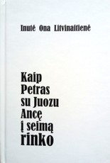 Kaip Petras su Juozu Ancę į Seimą rinko