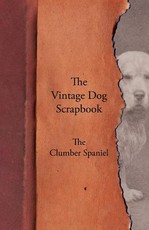 The Vintage Dog Scrapbook - The Clumber Spaniel