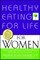 Healthy Eating for Life for Women