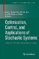 Optimization, Control, and Applications of Stochastic Systems